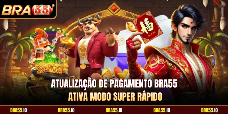 Atualização De Pagamento BRA55 Ativa Modo Super Rápido