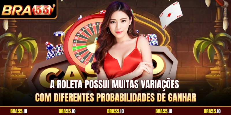 A roleta possui muitas variações com diferentes probabilidades de ganhar 