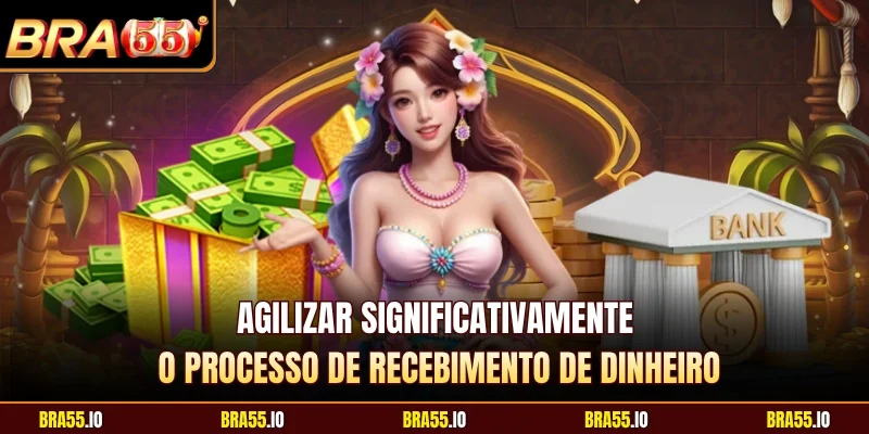 Agilizar significativamente o processo de recebimento de dinheiro