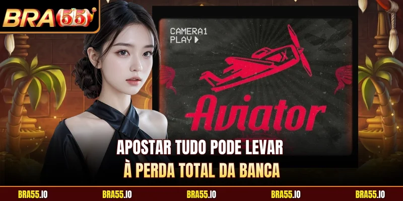 Apostar tudo pode levar à perda total da banca