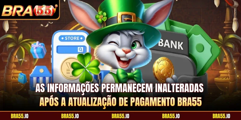 As informações permanecem inalteradas após a atualização de pagamento BRA55
