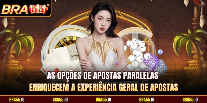 As opções de apostas paralelas enriquecem a experiência geral de apostas