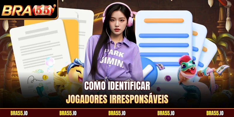 Como identificar jogadores irresponsáveis