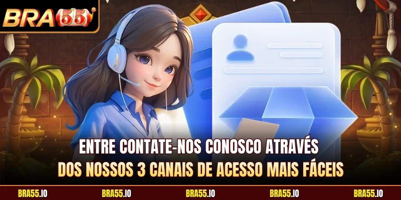 Entre contate-nos conosco através dos nossos 3 canais de acesso mais fáceis