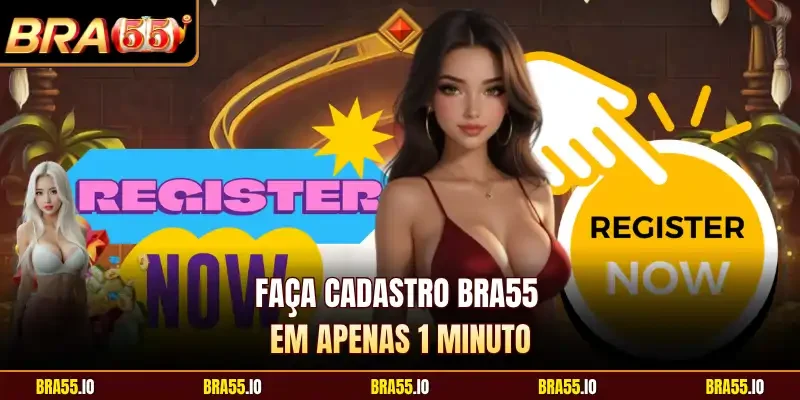 Faça cadastro BRA55 em apenas 1 minuto