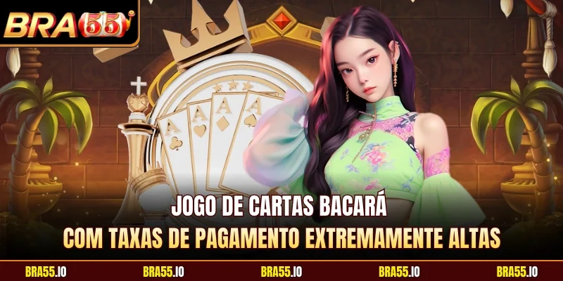 Jogo de cartas Bacará com taxas de pagamento extremamente altas