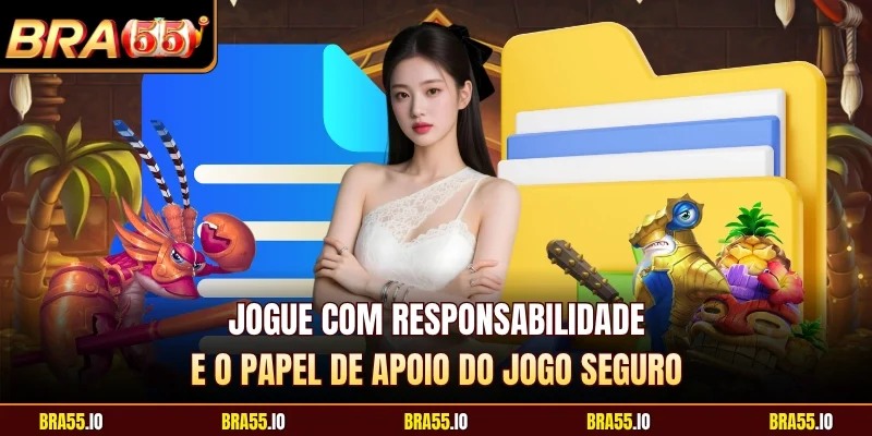 Jogue com responsabilidade e o papel de apoio do jogo seguro