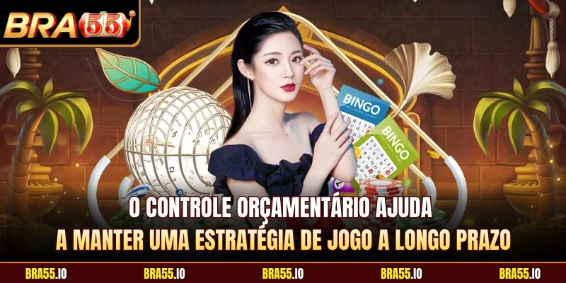 O controle orçamentário ajuda a manter uma estratégia de jogo a longo prazo
