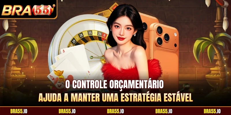 O controle orçamentário ajuda a manter uma estratégia estável