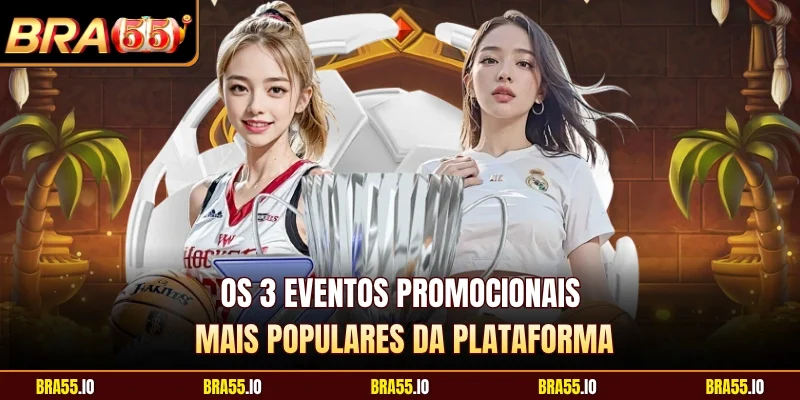 Os 3 eventos promocionais mais populares da plataforma