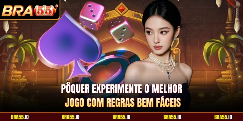 Pôquer Experimente O Melhor Jogo Com Regras Bem Fáceis