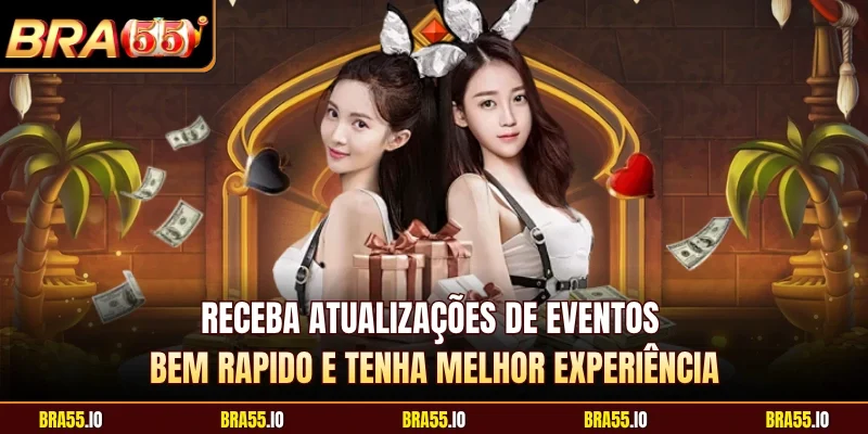 Receba atualizações de eventos bem rapido e tenha melhor experiência