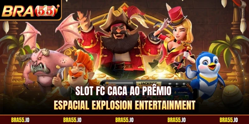 Slot FC Caca Ao Prêmio Espacial Explosion Entertainment