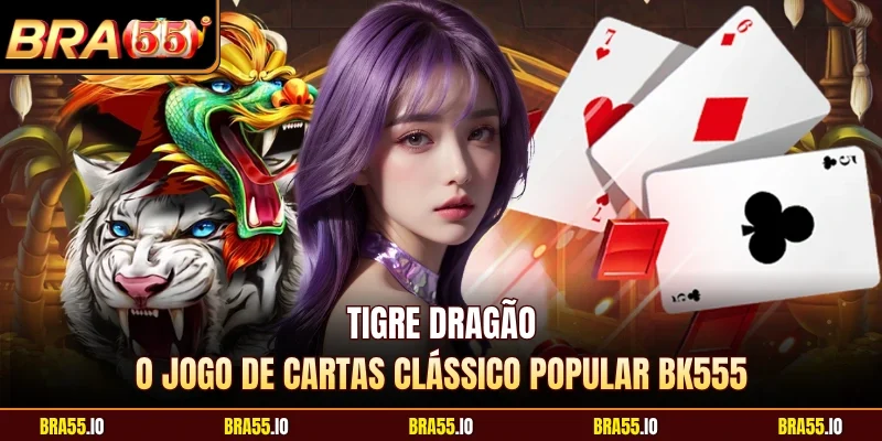 Tigre Dragão - O Jogo De Cartas Clássico Popular BK555
