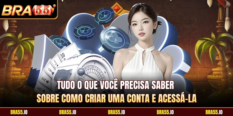 Tudo o que você precisa saber sobre como criar uma conta e acessá-la