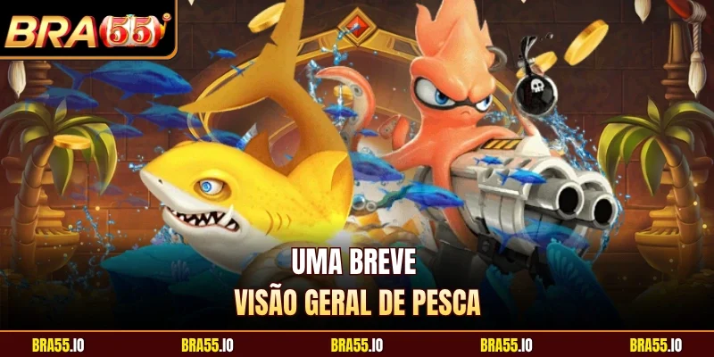 Uma breve visão geral de Pesca 