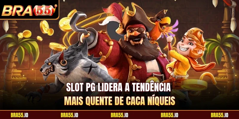 Slot PG Lidera A Tendência Mais Quente De Caca Níqueis